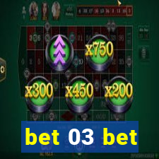 bet 03 bet